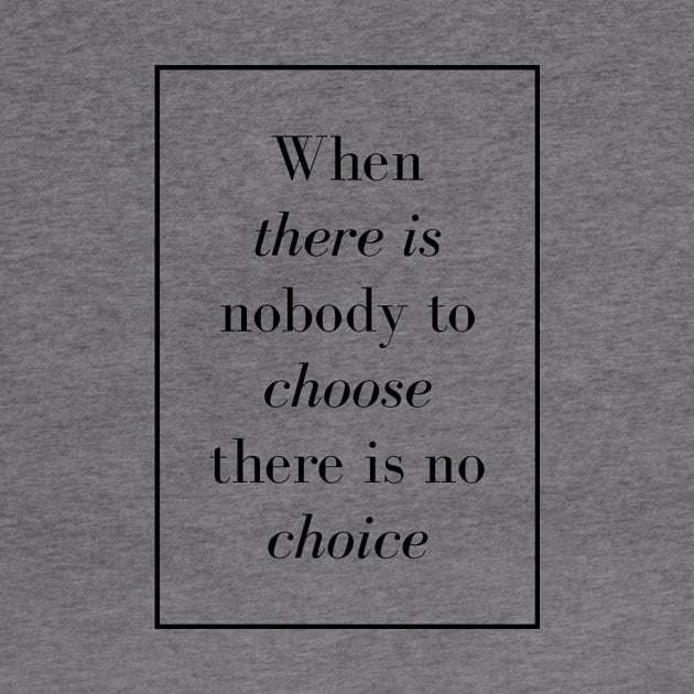 When there is nobody to choose there is no choice - Spiritual Quote by Spritua